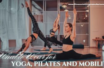 What to Wear for Yoga, Pilates and Mobility