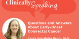 Questions and Answers About Early Onset Colorectal Cancer