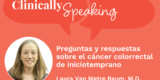 Preguntas y respuestas sobre el cáncer colorrectal de inicio temprano
