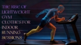 The Rise Of Lightweight Gym Clothes For Indoor Running Sessions